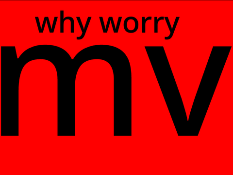 MV WHY WORRY