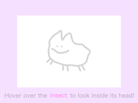 look INSide and INSect's head!