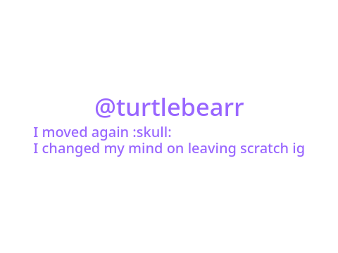 OFFICIALLY MOVING TO @turtlebearr