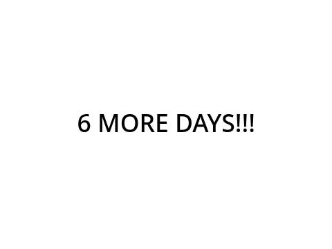 6 DAYS LEFT