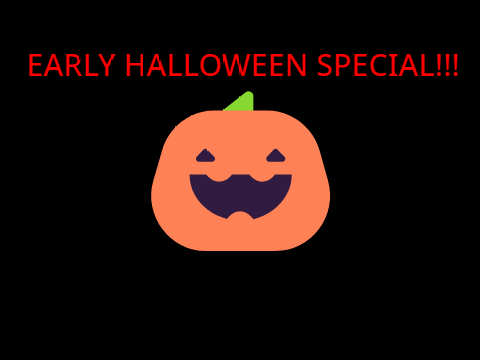 EARLY HALLOWEEN SPECIAL!