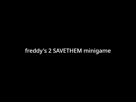 freddy's 2 SAVETHEM minigame recreation