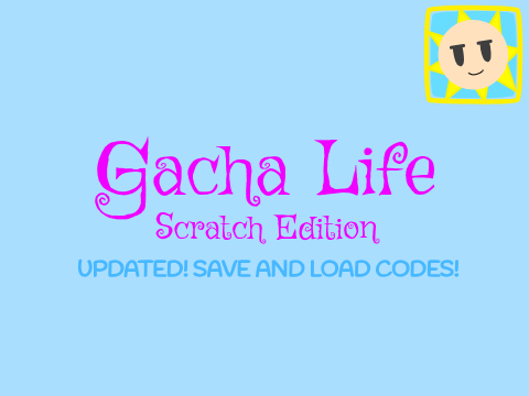 Gacha Life - Scratch Edition (UPDATED)