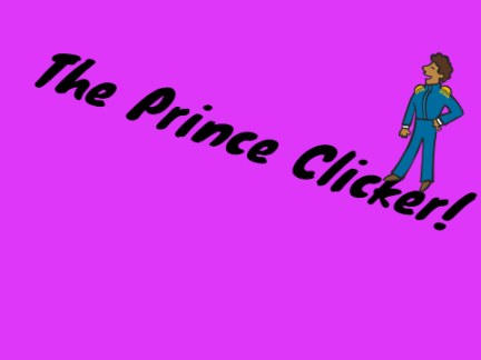 The Prince Clicker!