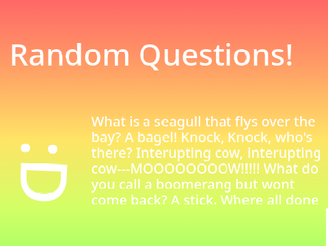 Random Questions!!!!!!!!!!!!:) :) :)