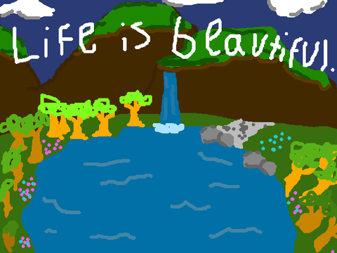 Life is Beautiful. 