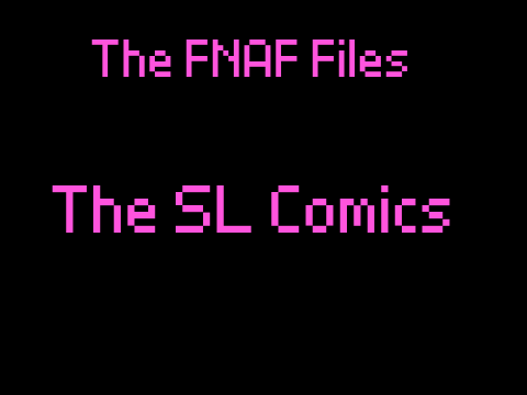 The FNaF Files: The SL Comics