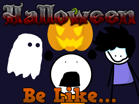Halloween be like...