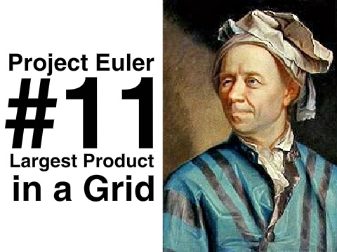 Project Euler #11 - Largest Product in a Grid