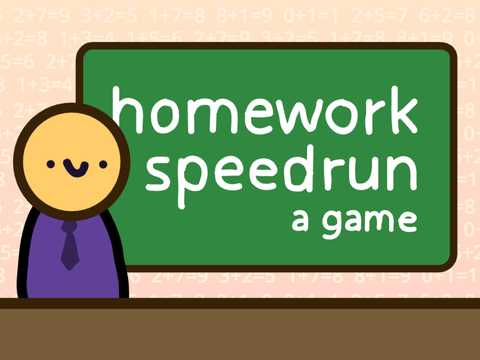 homework speedrun - a game