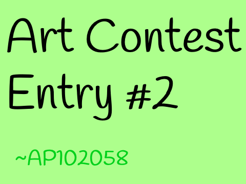 ~Art Contest Entry #2~
