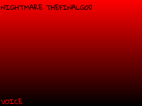 NIGHTMARE THEFINALGOD VOICE