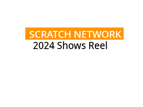Scratch Network 2024 Shows Reel Sign Up