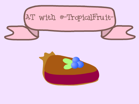 AT with -TropicalFruit-