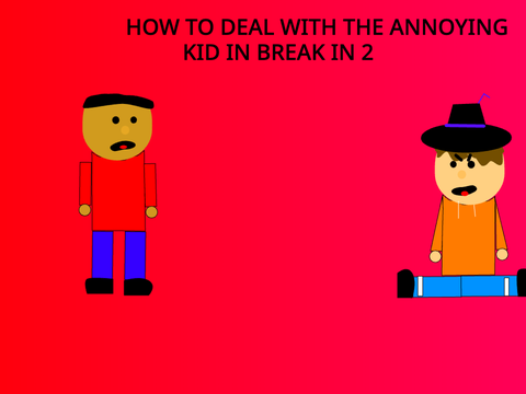 How to deal with the annoying kid in Break In 2