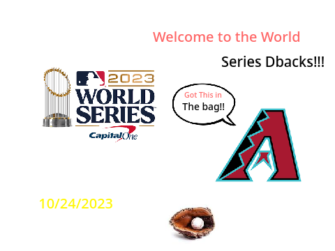WELCOME TO THE WORLD SERIES DBACKS!!!!