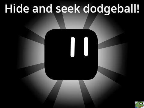 Hide and seek dodgeball!