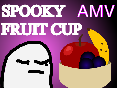 Spooky Fruit Cup // AMV