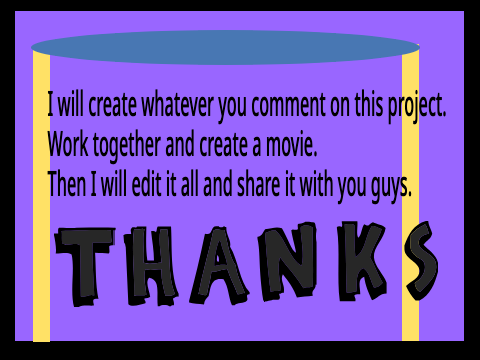 Give me ideas!! I will animate them