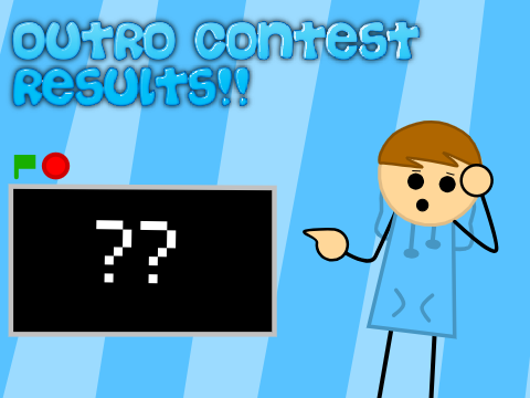 Outro Contest Results!!