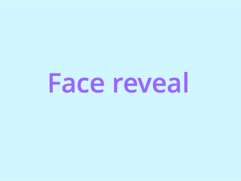 Face reveal