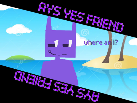 ays : yes friend