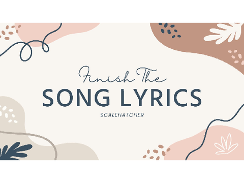 FINISH THE SONG LYRICS! (Great prize!)