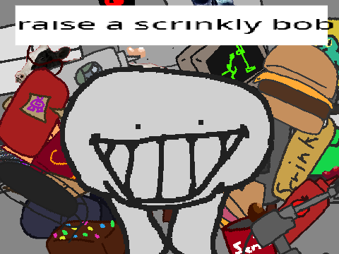 raise a scrinklybob [v1]