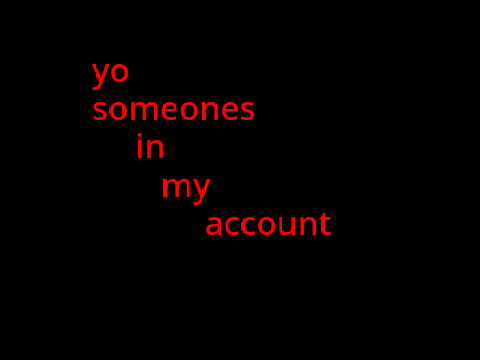 Important ~ {uhh, someones in my account}