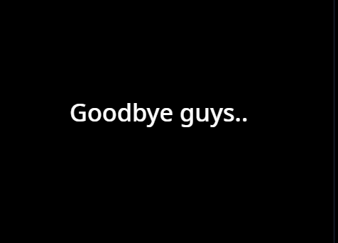 Goodbye..