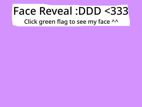Face Reveal <3333 