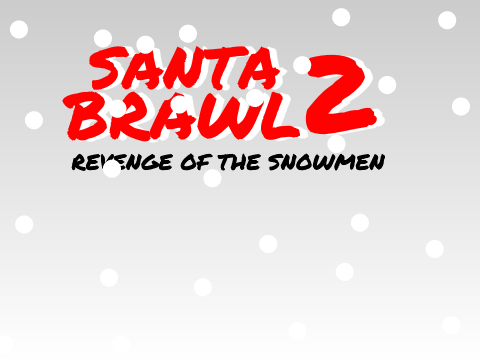 ◊SANTA BRAWL 2: REVENGE OF THE SNOWMEN◊