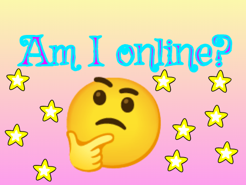 ☆Am I Online?☆