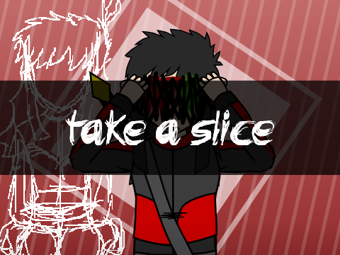take a slice meme - a remix