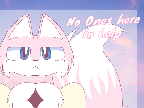 No One's Around To Help. animation meme (rushed)