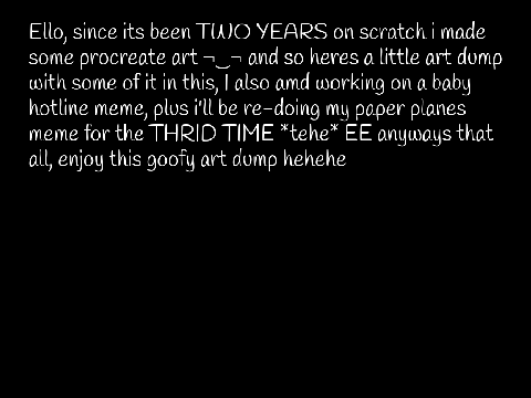 tWo yEaRs oN sCrAtcH *gasp*