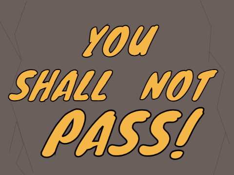 You Shall Not Pass