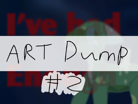 Dump of ye art #2
