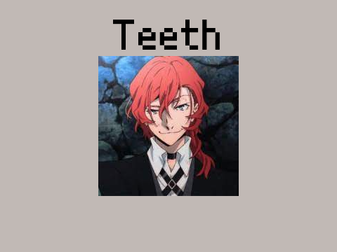 Teeth {Chuuya nakahara version}