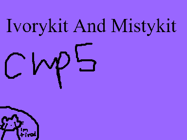 Ivorykit&Mistykit chp: 5