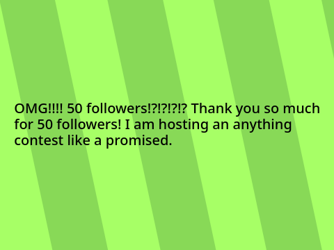 [Open] 50 Follower Contest!!! 