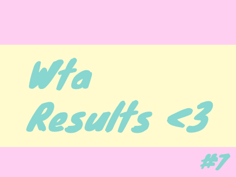 ✏︎ ｡❉ ୨ Wta Results! ♫ #7 ⤾ ❉｡◦ ✎