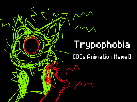 // Trypophobia Meme [OCs] //