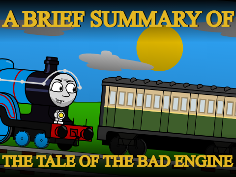 A Brief Summary Of The Tale Of The Bad Engine