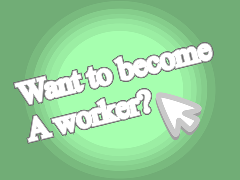 Want to become a worker?