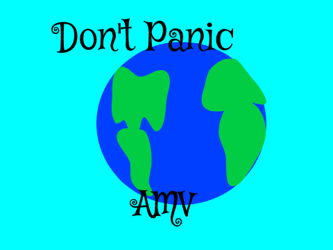 Don't Panic AMV