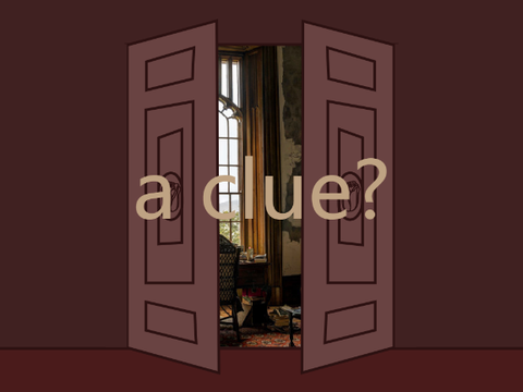 a clue? - mystery mansion