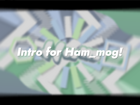 Intro for Ham_mog!!