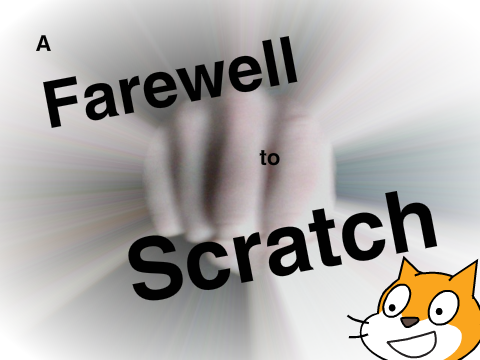 Farewell, Scratch!
