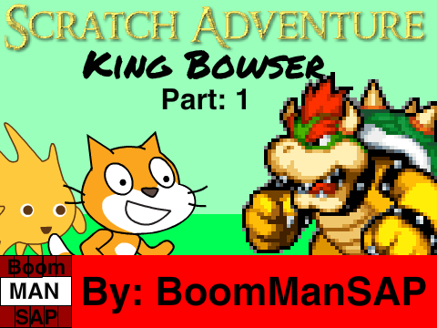 Scratch Adventure: King Bowser Part 1